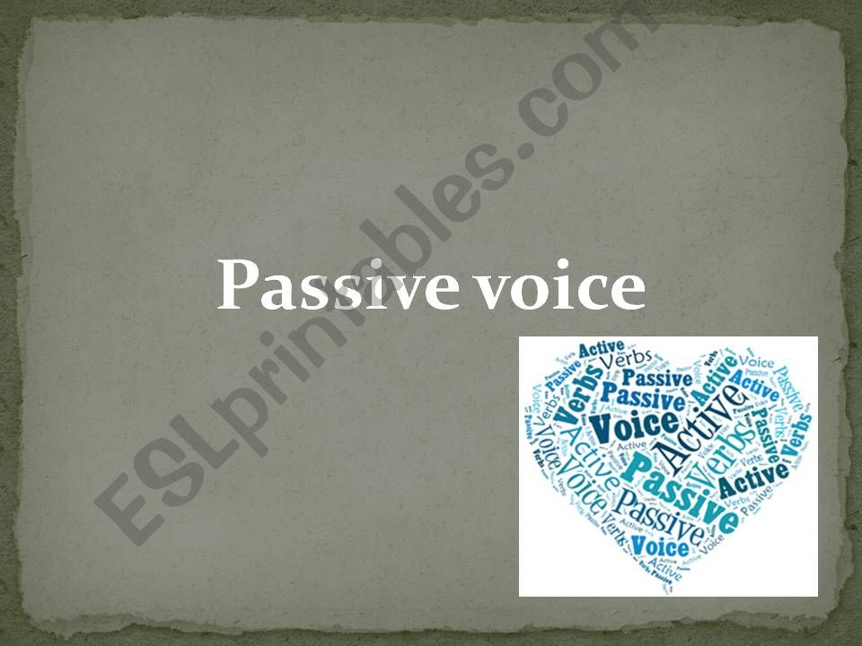 PASSIVE VOICE. GRAMMAR EXPLANATION