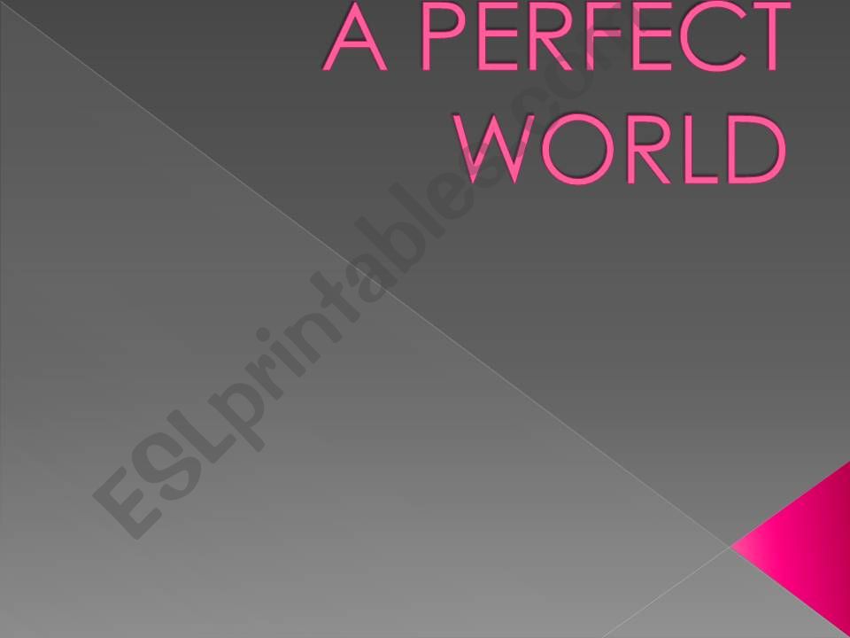 A PERFECT WORLD powerpoint