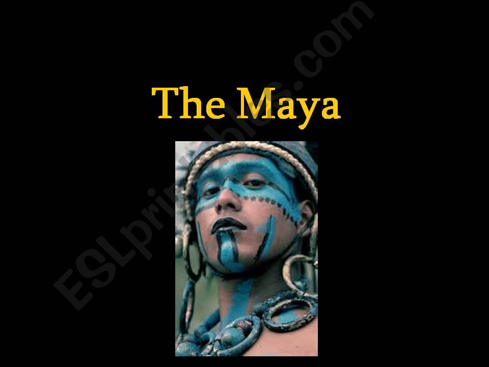 The Maya powerpoint