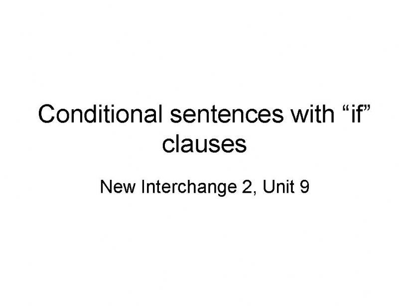 Conditional Sentences - New Interchange Level 2 - Unit 9