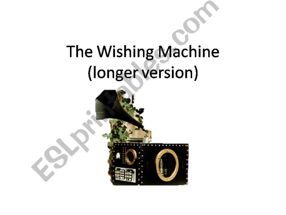 The wishing machine (long version)