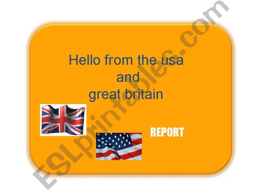 hello from the usa and great britain