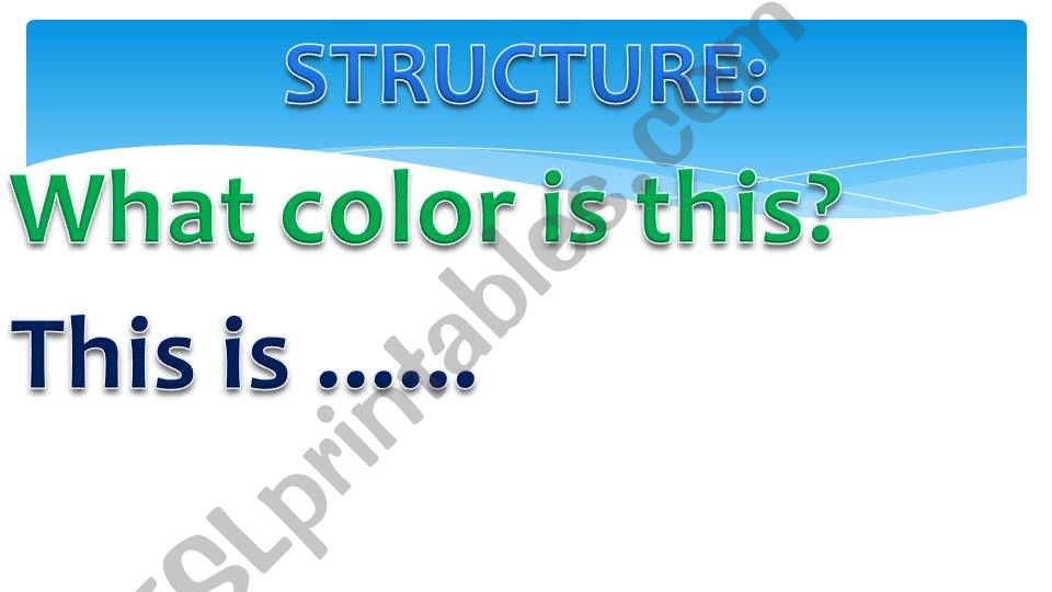 Praactise structure with topic Colour