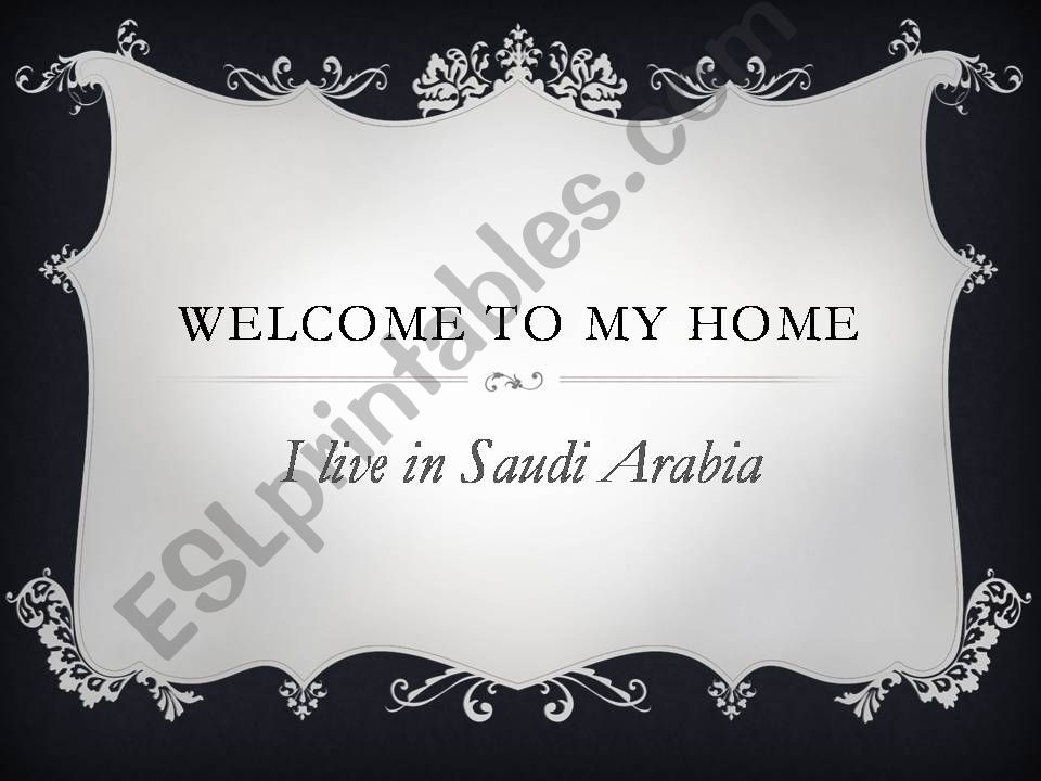 Welcome to my Saudi home powerpoint