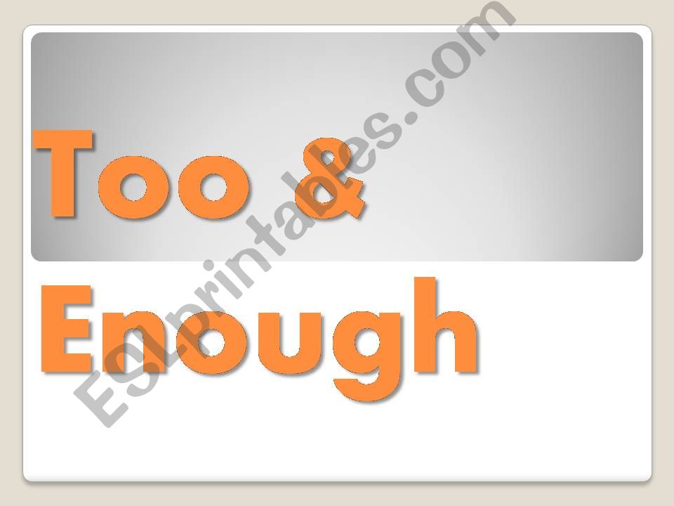 too - enough powerpoint