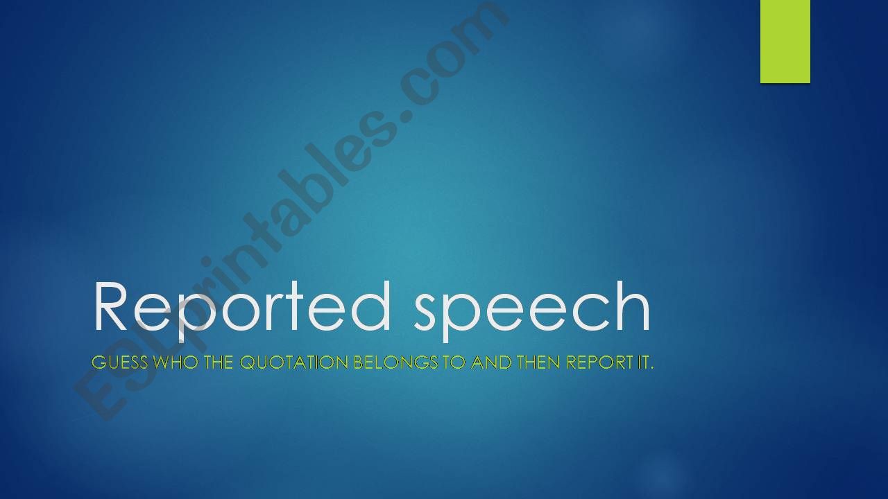 REPORTED SPEECH - Famous and not so famous quotations