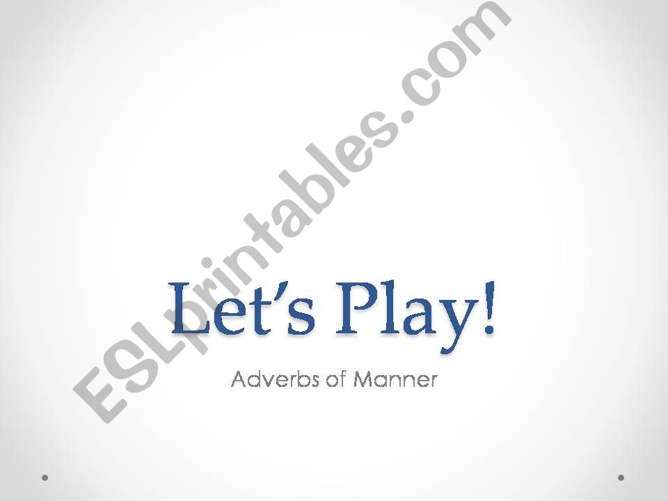LetsPlay! Adverbs of manner powerpoint