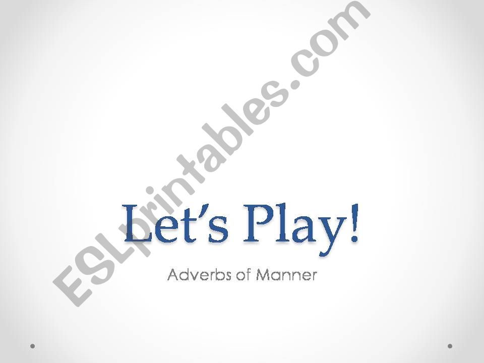 LetsPlay! Adverbs of manner powerpoint
