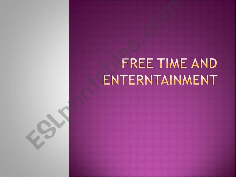 Free-time-and-entertainment1 powerpoint