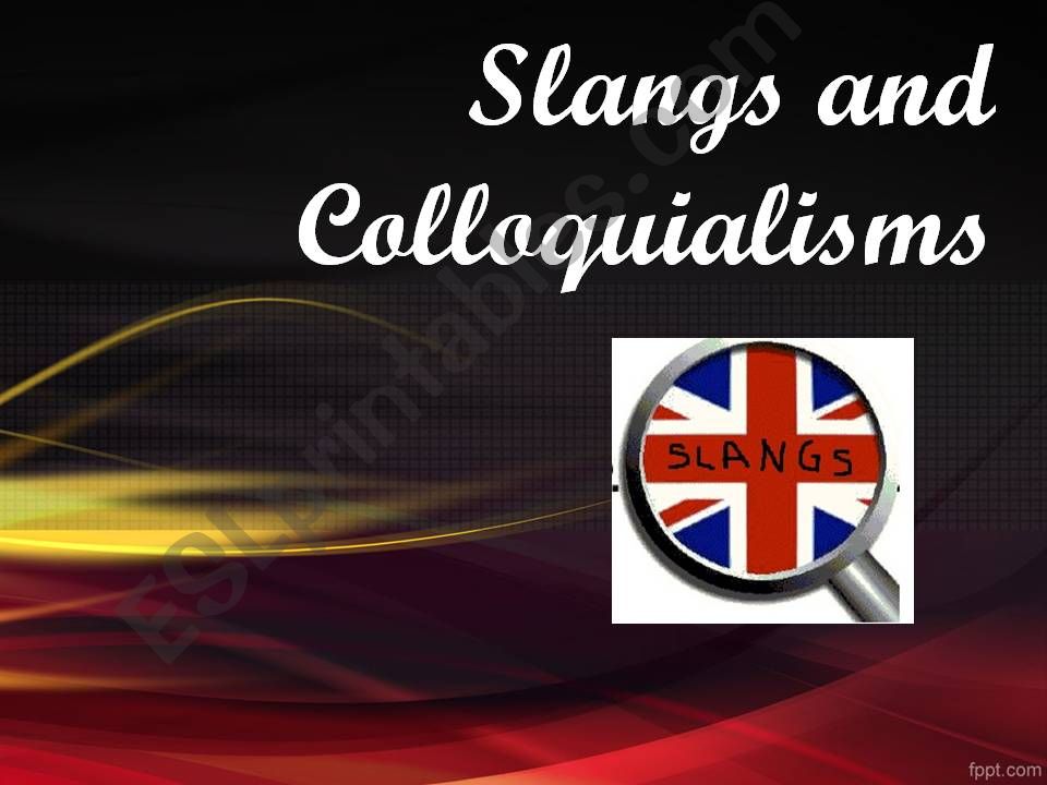 Slangs and Colloquialism powerpoint