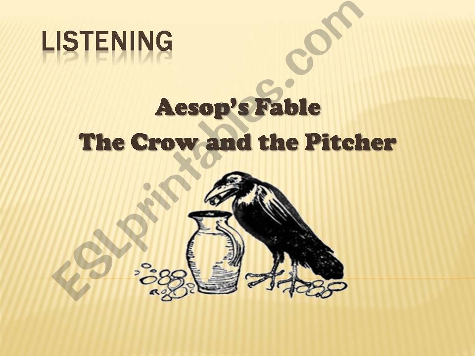 Listening The Crow and the pitcher