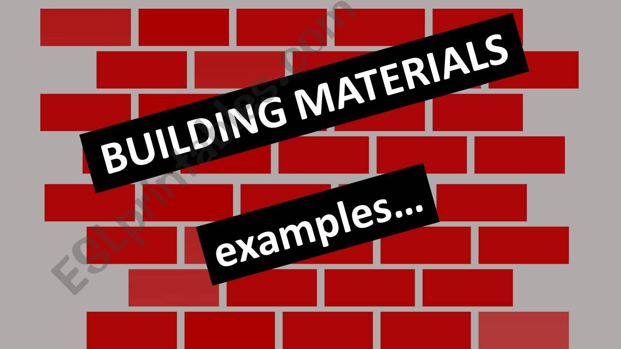 Building materials - examples...