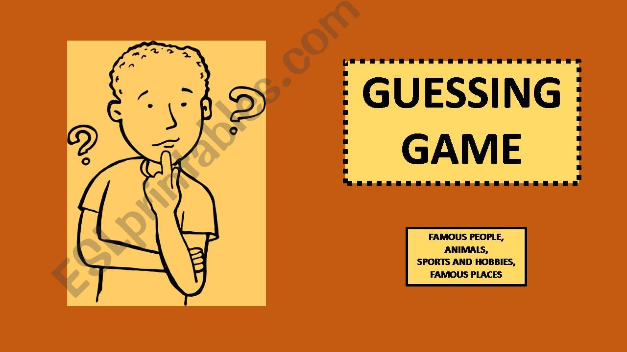 Guessing game - Famous people, Animals, Sports and Hobbies, Famous places