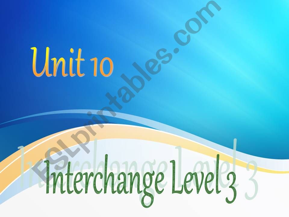 Interchange- Level 3 Unit 10 powerpoint