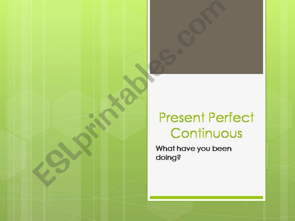 USE OF PRESENT PERFECT CONTINUOUS