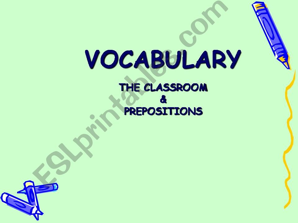 CLASSROOM OBJECTS & PREPOSITIONS OF PLACE