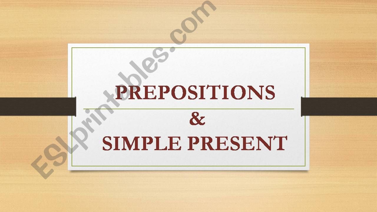 Prepositions and Simple Present practice