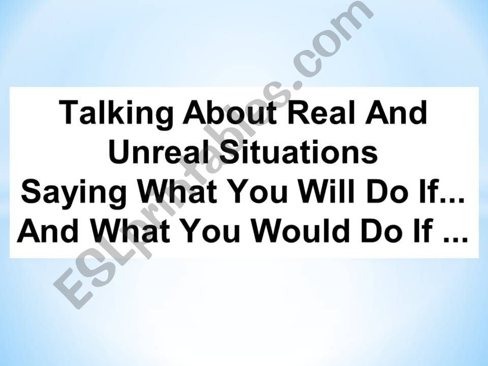 Talking about unreal Situations