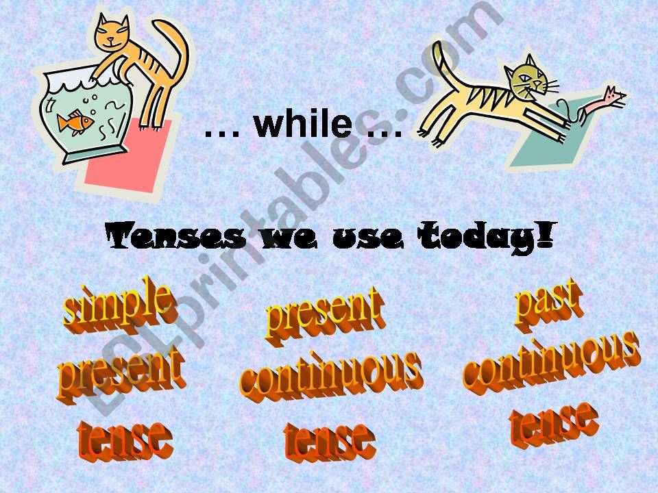 Use of while in present tense, present continuous tense and past continuous tense