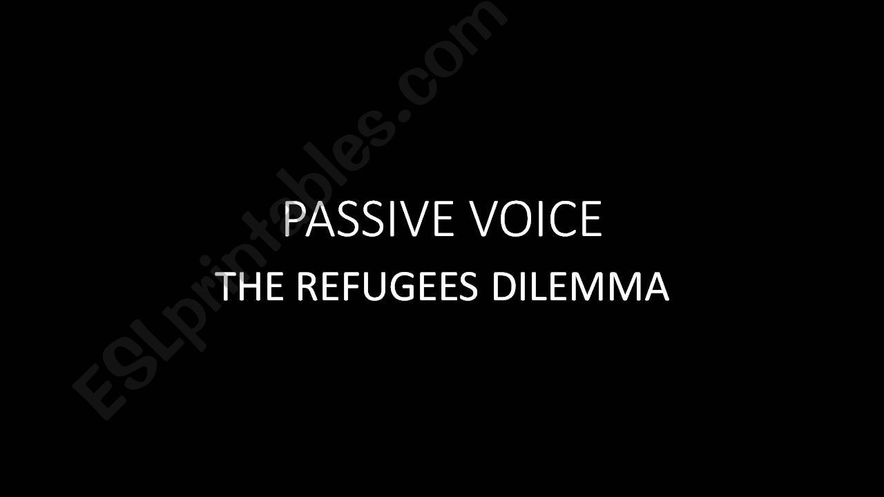 PASSIVE VOICE - REFUGEES DILEMMA