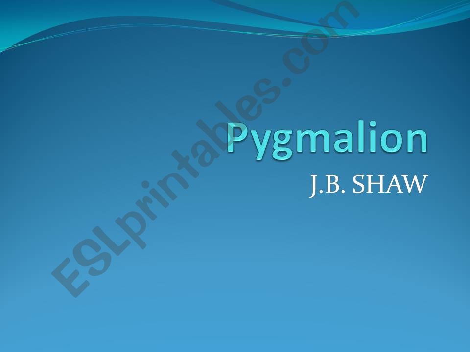 J.B.Shaw: Pygmalion - Introduction to the topic
