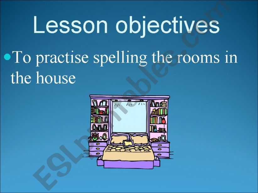 To practise spelling the rooms in the house