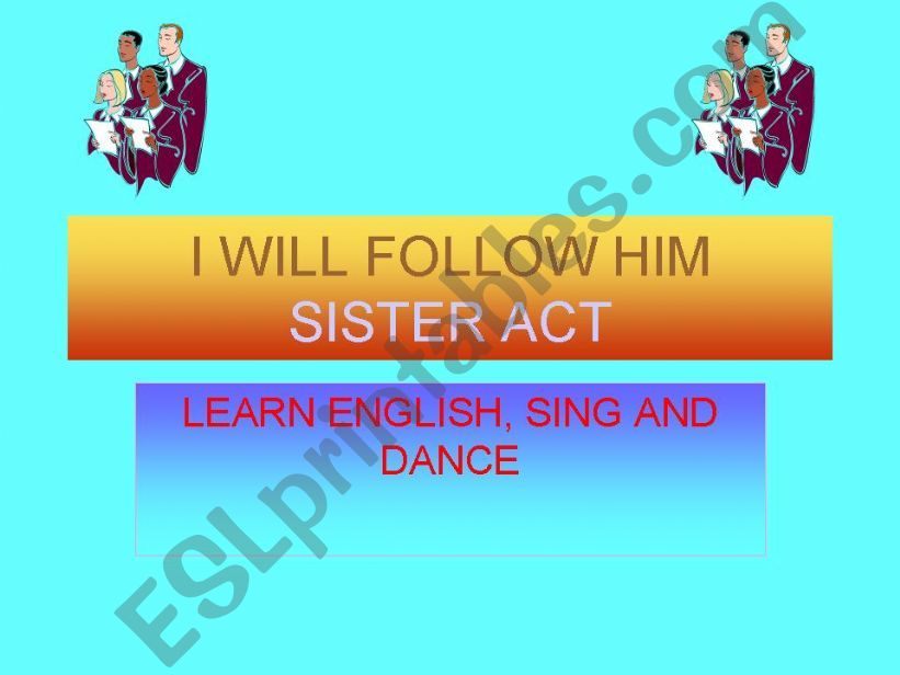 I will follow him Sister Act powerpoint