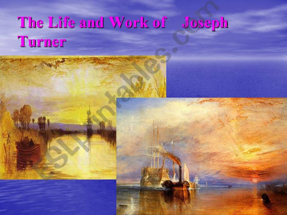 The Life and Work of    Joseph Turner