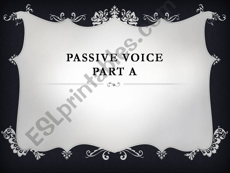 Passive Voice Presentation (part 1/2)