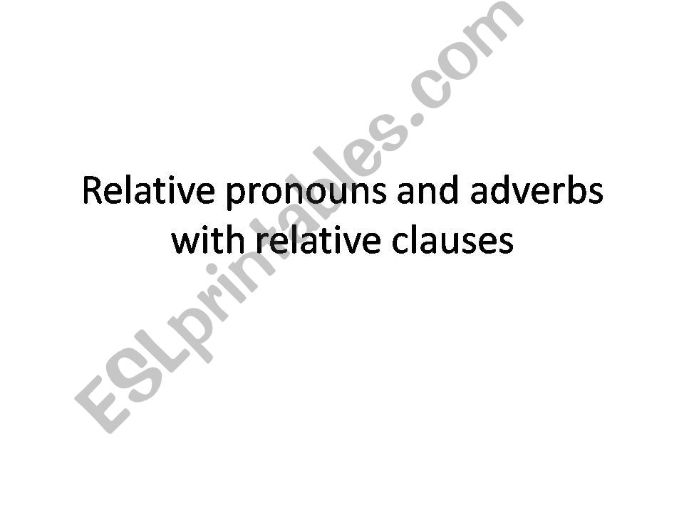 Relative pronouns and adverbs in relative clauses
