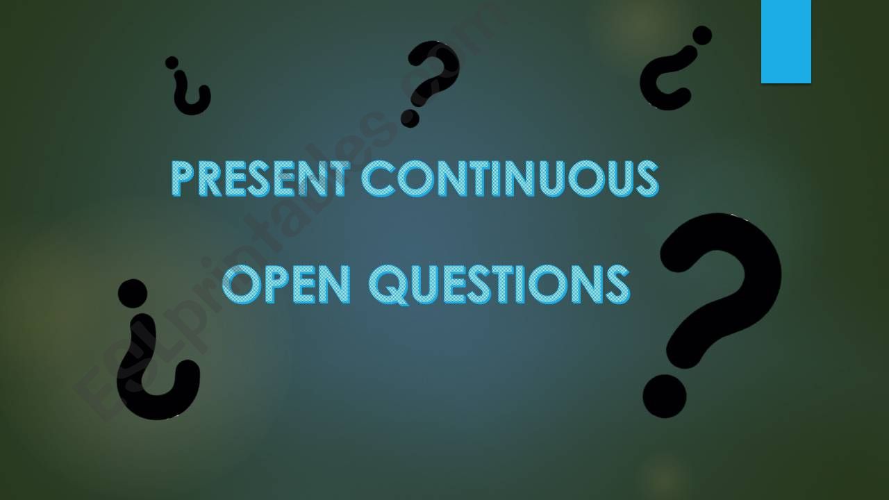 Open questions Present Continuous