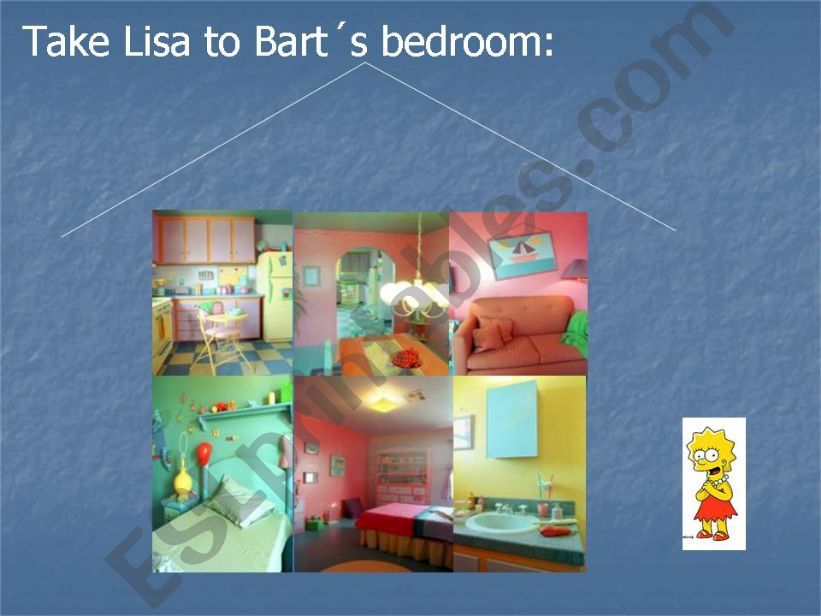 Take Lisa to a room in the house