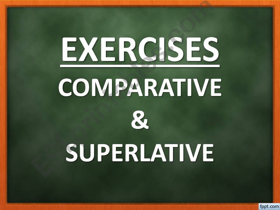Comparative and Superlative Exercises