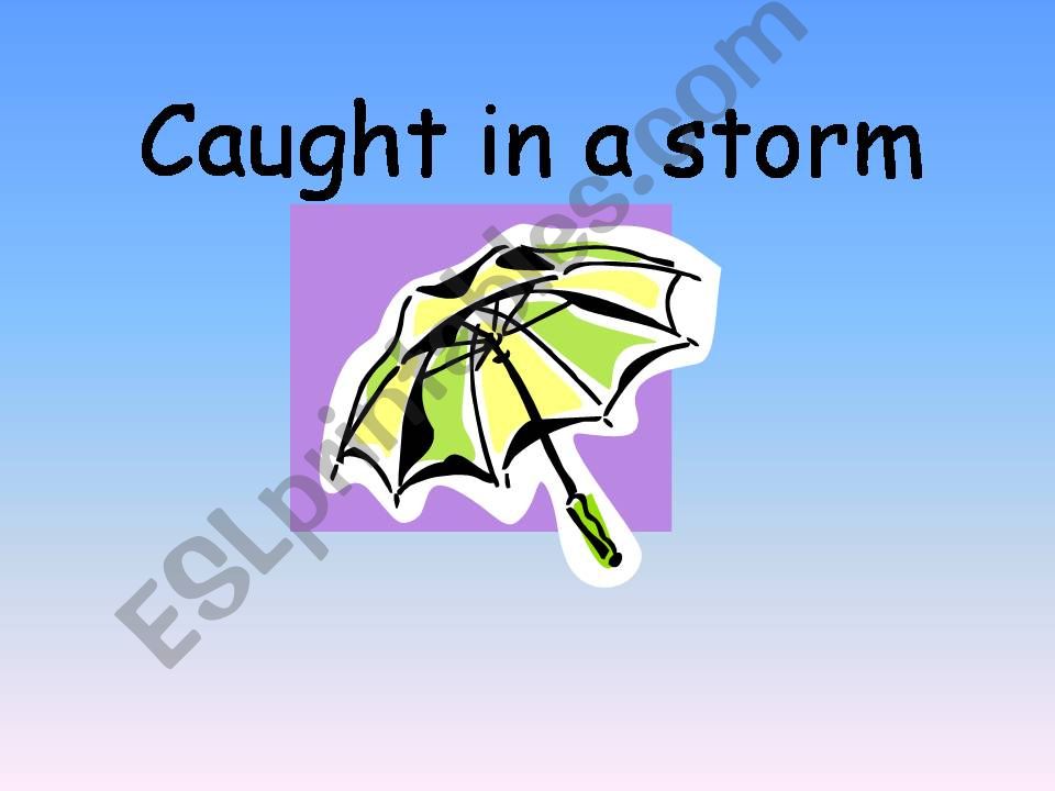 Caught in a Storm powerpoint