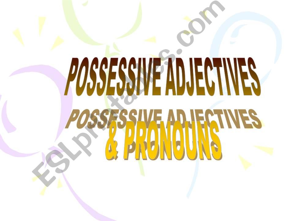 POSSESSIVE ADJECTIVES-PRONOUNS