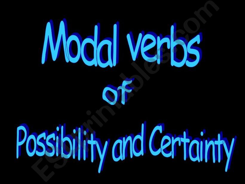 Modal verbs of possibility and certainty