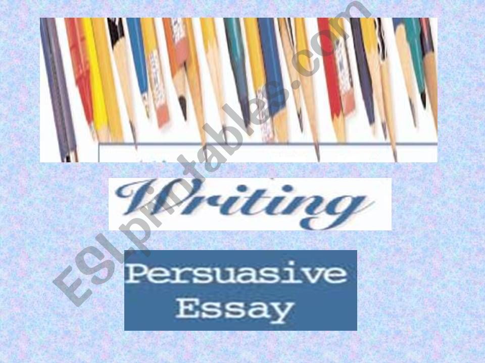 PERSUASIVE ESSAY powerpoint