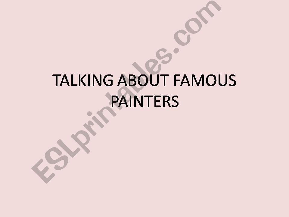 TALKING ABOUT FAMOUS PAINTERS powerpoint