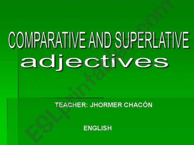 ADJECTIVES, COMPARATIVES AND SUPERLATIVES