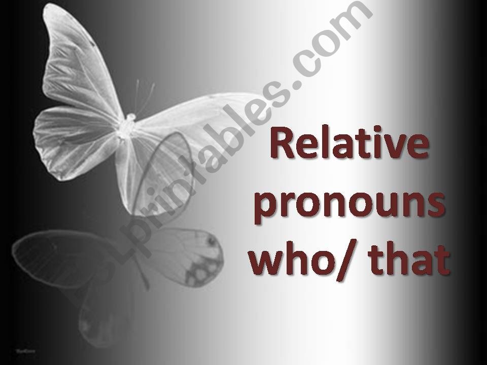 Relative pronouns who/ that and Tag questions