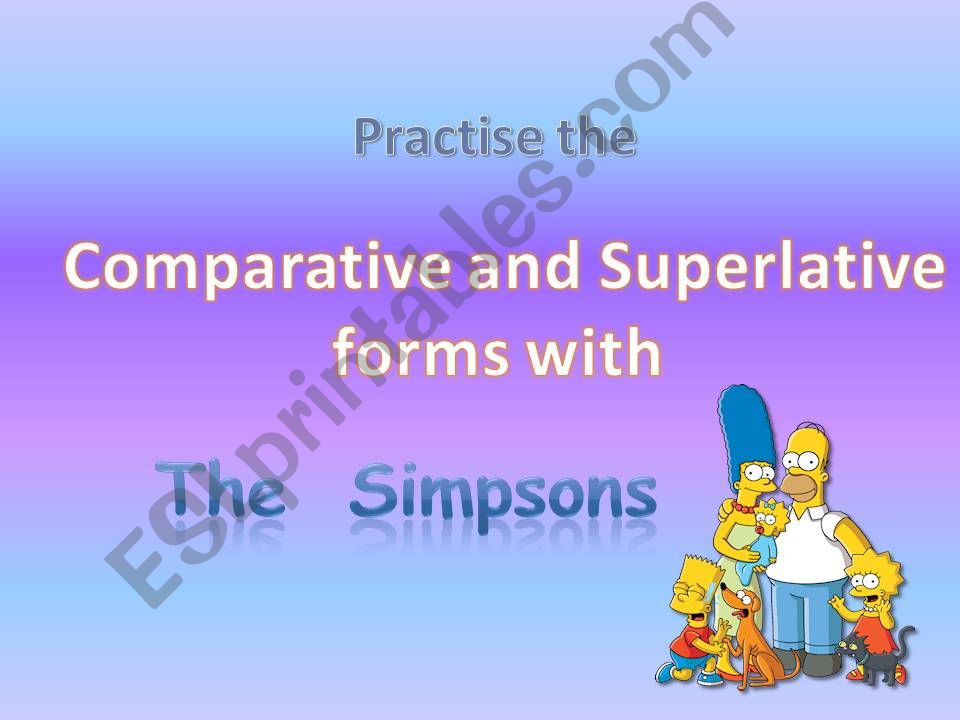 Learn to use the Comparative and Superlative forms with the Simpsons