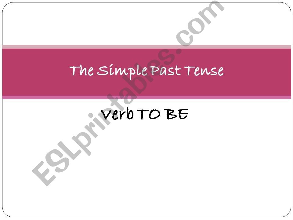 The Simple Past Tense/Verb TO BE