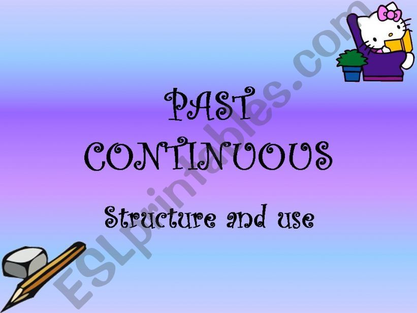 Past continuous. structure and use