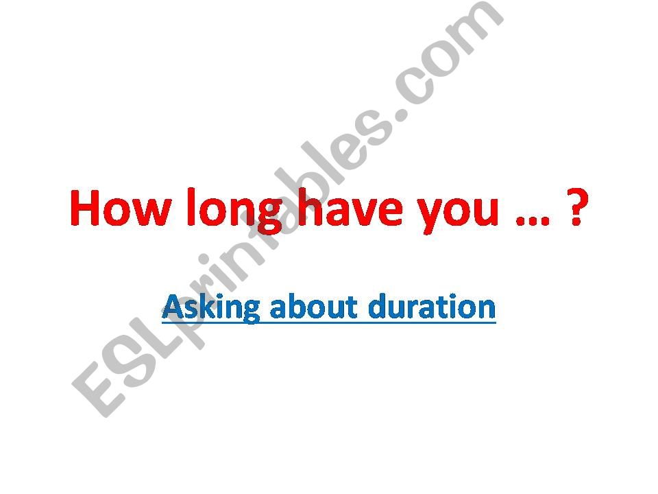 How long have you ... powerpoint