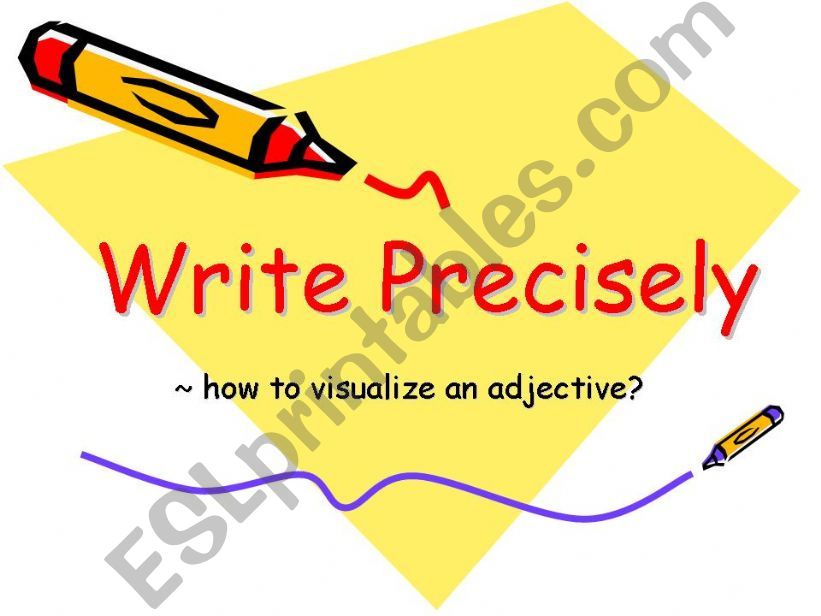 Teach how to write precisely by using adjectives