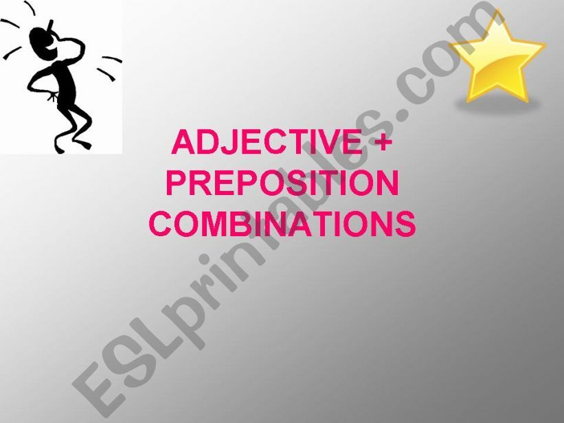 ADJECTIVE + PREPOSITION COMBINATIONS