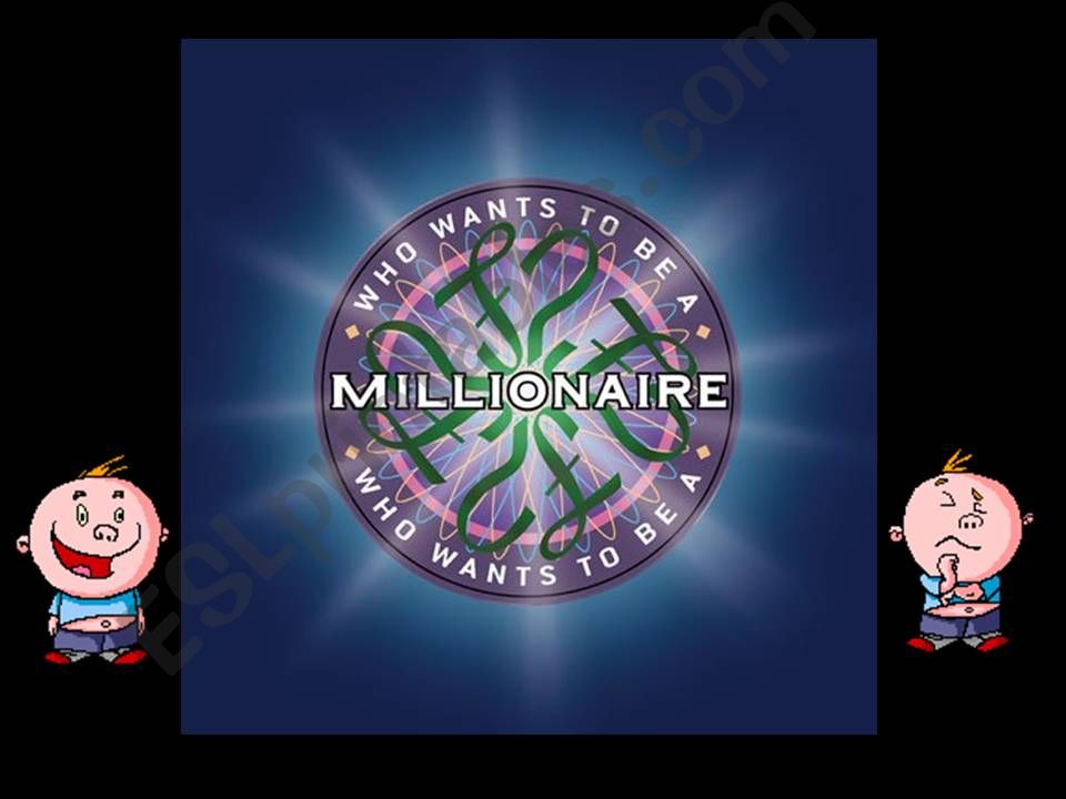 There is / There are Who wants to be a millionaire?