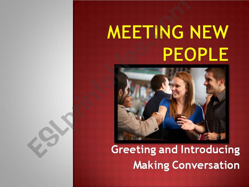 Meeting New People - Introducing oneself and making conversation (small talk)