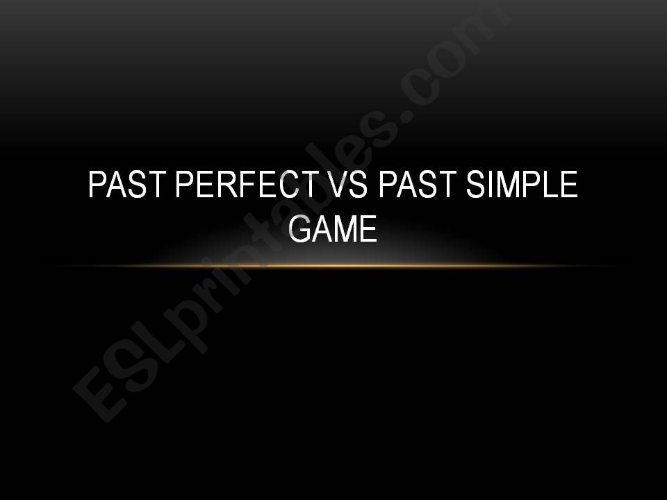 Past Perfect vs Past Simple game