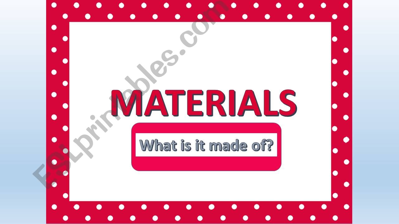 Types of materials powerpoint